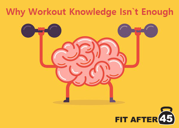 Working Out: Why Knowledge Isn’t Enough
