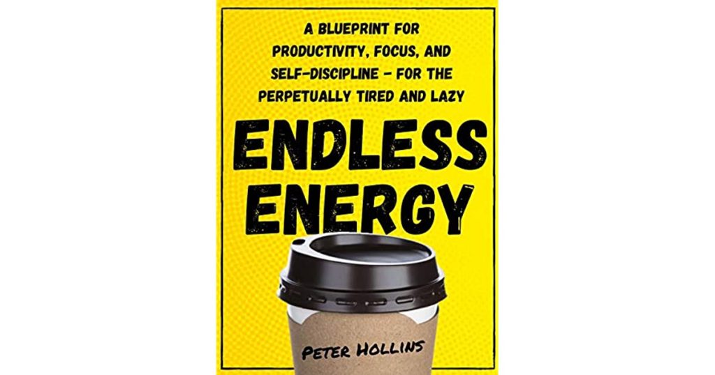 What I learned Reading Endless Energy by Peter Hollins